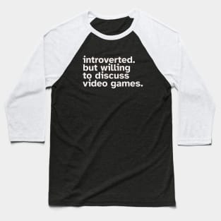 Introverted But Willing To Discuss Video Games Baseball T-Shirt
